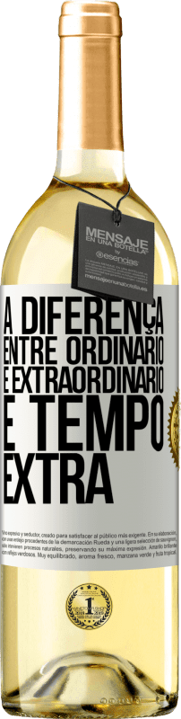 29,95 € Envio grátis | Vinho branco Edição WHITE A diferença entre ordinário e extraordinário é tempo EXTRA Etiqueta Branca. Etiqueta personalizável Vinho jovem Colheita 2024 Verdejo