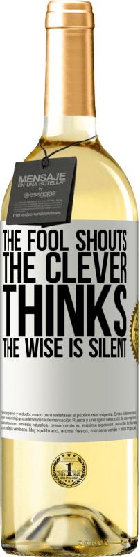 29,95 € Free Shipping | White Wine WHITE Edition The fool shouts, the clever thinks, the wise is silent White Label. Customizable label Young wine Harvest 2023 Verdejo
