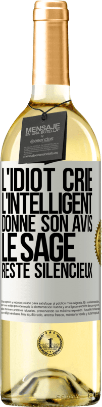 29,95 € Envoi gratuit | Vin blanc Édition WHITE L'idiot crie, l'intelligent donne son avis, le sage reste silencieux Étiquette Blanche. Étiquette personnalisable Vin jeune Récolte 2024 Verdejo