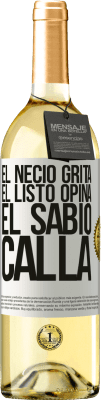 29,95 € Envío gratis | Vino Blanco Edición WHITE El necio grita, el listo opina, el sabio calla Etiqueta Blanca. Etiqueta personalizable Vino joven Cosecha 2024 Verdejo