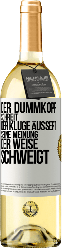 29,95 € Kostenloser Versand | Weißwein WHITE Ausgabe Der Dummkopf schreit, der Kluge äußert seine Meinung, der Weise schweigt Weißes Etikett. Anpassbares Etikett Junger Wein Ernte 2024 Verdejo