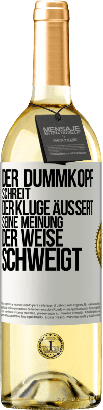 29,95 € Kostenloser Versand | Weißwein WHITE Ausgabe Der Dummkopf schreit, der Kluge äußert seine Meinung, der Weise schweigt Weißes Etikett. Anpassbares Etikett Junger Wein Ernte 2025 Verdejo