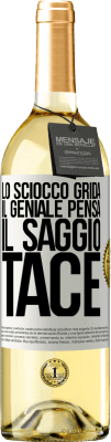 29,95 € Spedizione Gratuita | Vino bianco Edizione WHITE Lo sciocco grida, il geniale pensa, il saggio tace Etichetta Bianca. Etichetta personalizzabile Vino giovane Raccogliere 2024 Verdejo