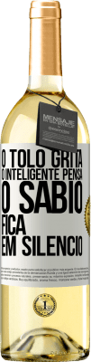 29,95 € Envio grátis | Vinho branco Edição WHITE O tolo grita, o inteligente pensa, o sábio fica em silêncio Etiqueta Branca. Etiqueta personalizável Vinho jovem Colheita 2024 Verdejo