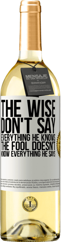 29,95 € Бесплатная доставка | Белое вино Издание WHITE Мудрый не говорит всего, что знает, дурак не знает всего, что говорит Белая этикетка. Настраиваемая этикетка Молодое вино Урожай 2023 Verdejo