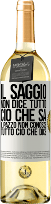 29,95 € Spedizione Gratuita | Vino bianco Edizione WHITE Il saggio non dice tutto ciò che sa, il pazzo non conosce tutto ciò che dice Etichetta Bianca. Etichetta personalizzabile Vino giovane Raccogliere 2025 Verdejo