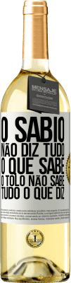 29,95 € Envio grátis | Vinho branco Edição WHITE O sábio não diz tudo o que sabe, o tolo não sabe tudo o que diz Etiqueta Branca. Etiqueta personalizável Vinho jovem Colheita 2023 Verdejo