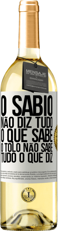 29,95 € Envio grátis | Vinho branco Edição WHITE O sábio não diz tudo o que sabe, o tolo não sabe tudo o que diz Etiqueta Branca. Etiqueta personalizável Vinho jovem Colheita 2024 Verdejo