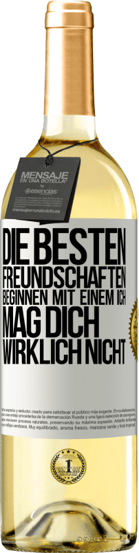 29,95 € Kostenloser Versand | Weißwein WHITE Ausgabe Die besten Freundschaften beginnen mit einem Ich mag dich wirklich nicht Weißes Etikett. Anpassbares Etikett Junger Wein Ernte 2024 Verdejo