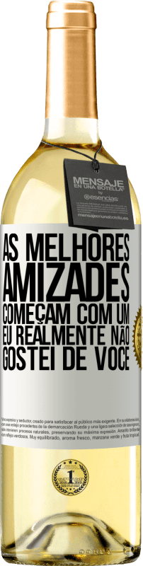 29,95 € Envio grátis | Vinho branco Edição WHITE As melhores amizades começam com um eu realmente não gostei de você Etiqueta Branca. Etiqueta personalizável Vinho jovem Colheita 2024 Verdejo