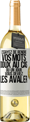 29,95 € Envoi gratuit | Vin blanc Édition WHITE Essayez de rendre vos mots doux au cas où un jour vous deviez les avaler Étiquette Blanche. Étiquette personnalisable Vin jeune Récolte 2023 Verdejo