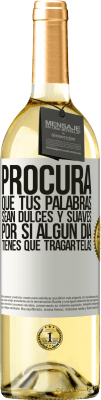 29,95 € Envío gratis | Vino Blanco Edición WHITE Procura que tus palabras sean dulces y suaves, por si algún día tienes que tragártelas Etiqueta Blanca. Etiqueta personalizable Vino joven Cosecha 2024 Verdejo