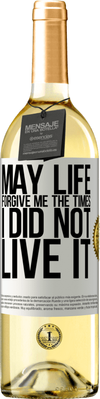 29,95 € Free Shipping | White Wine WHITE Edition May life forgive me the times I did not live it White Label. Customizable label Young wine Harvest 2023 Verdejo