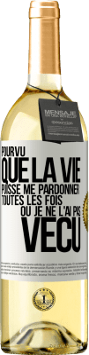 29,95 € Envoi gratuit | Vin blanc Édition WHITE Pourvu que la vie puisse me pardonner toutes les fois où je ne l'ai pas vécu Étiquette Blanche. Étiquette personnalisable Vin jeune Récolte 2024 Verdejo