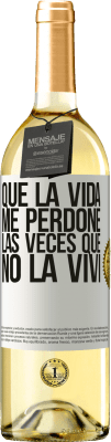 29,95 € Envío gratis | Vino Blanco Edición WHITE Que la vida me perdone las veces que no la viví Etiqueta Blanca. Etiqueta personalizable Vino joven Cosecha 2023 Verdejo