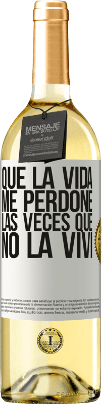 29,95 € Envío gratis | Vino Blanco Edición WHITE Que la vida me perdone las veces que no la viví Etiqueta Blanca. Etiqueta personalizable Vino joven Cosecha 2024 Verdejo