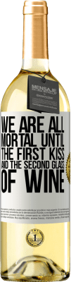 29,95 € Free Shipping | White Wine WHITE Edition We are all mortal until the first kiss and the second glass of wine White Label. Customizable label Young wine Harvest 2025 Verdejo