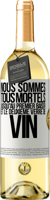 29,95 € Envoi gratuit | Vin blanc Édition WHITE Nous sommes tous mortels jusqu'au premier baiser et le deuxième verre de vin Étiquette Blanche. Étiquette personnalisable Vin jeune Récolte 2024 Verdejo