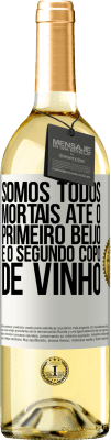 29,95 € Envio grátis | Vinho branco Edição WHITE Somos todos mortais até o primeiro beijo e o segundo copo de vinho Etiqueta Branca. Etiqueta personalizável Vinho jovem Colheita 2024 Verdejo