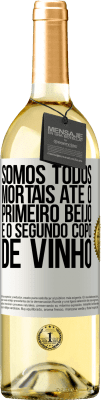 29,95 € Envio grátis | Vinho branco Edição WHITE Somos todos mortais até o primeiro beijo e o segundo copo de vinho Etiqueta Branca. Etiqueta personalizável Vinho jovem Colheita 2025 Verdejo
