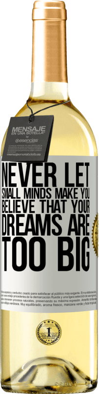 29,95 € Free Shipping | White Wine WHITE Edition Never let small minds make you believe that your dreams are too big White Label. Customizable label Young wine Harvest 2023 Verdejo