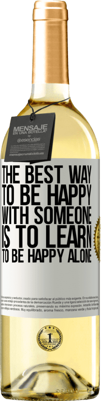 29,95 € Free Shipping | White Wine WHITE Edition The best way to be happy with someone is to learn to be happy alone White Label. Customizable label Young wine Harvest 2024 Verdejo