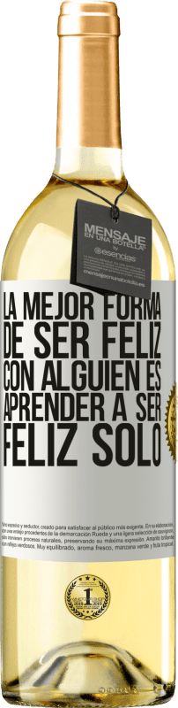 29,95 € Envío gratis | Vino Blanco Edición WHITE La mejor forma de ser feliz con alguien es aprender a ser feliz solo Etiqueta Blanca. Etiqueta personalizable Vino joven Cosecha 2025 Verdejo