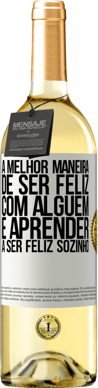 29,95 € Envio grátis | Vinho branco Edição WHITE A melhor maneira de ser feliz com alguém é aprender a ser feliz sozinho Etiqueta Branca. Etiqueta personalizável Vinho jovem Colheita 2024 Verdejo