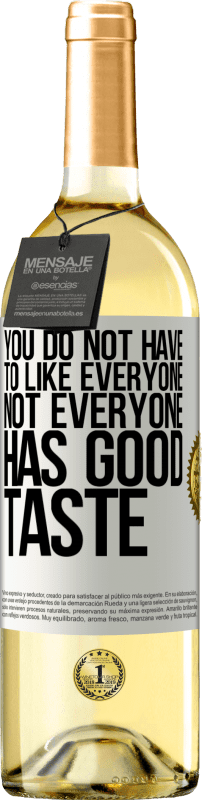 29,95 € 免费送货 | 白葡萄酒 WHITE版 您不必喜欢所有人。并非每个人都有品位 白标. 可自定义的标签 青年酒 收成 2025 Verdejo