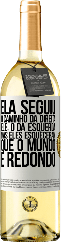 29,95 € Envio grátis | Vinho branco Edição WHITE Ela seguiu o caminho da direita, ele, o da esquerda. Mas eles esqueceram que o mundo é redondo Etiqueta Branca. Etiqueta personalizável Vinho jovem Colheita 2024 Verdejo