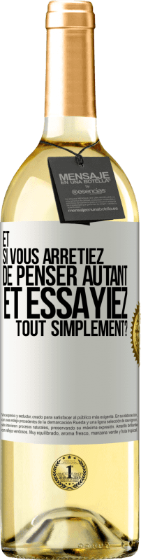 29,95 € Envoi gratuit | Vin blanc Édition WHITE Et si vous arrêtiez de penser autant et essayiez tout simplement? Étiquette Blanche. Étiquette personnalisable Vin jeune Récolte 2024 Verdejo