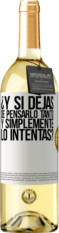 29,95 € Envío gratis | Vino Blanco Edición WHITE ¿Y si dejas de pensarlo tanto y simplemente lo intentas? Etiqueta Blanca. Etiqueta personalizable Vino joven Cosecha 2024 Verdejo