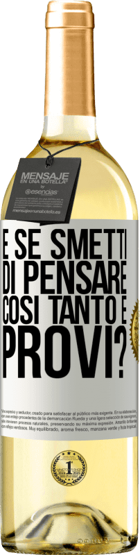 29,95 € Spedizione Gratuita | Vino bianco Edizione WHITE e se smetti di pensare così tanto e provi? Etichetta Bianca. Etichetta personalizzabile Vino giovane Raccogliere 2024 Verdejo