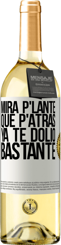 29,95 € Free Shipping | White Wine WHITE Edition Mira p'lante que p'atrás ya te dolió bastante White Label. Customizable label Young wine Harvest 2024 Verdejo