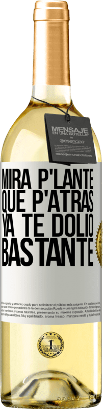 29,95 € Free Shipping | White Wine WHITE Edition Mira p'lante que p'atrás ya te dolió bastante White Label. Customizable label Young wine Harvest 2025 Verdejo