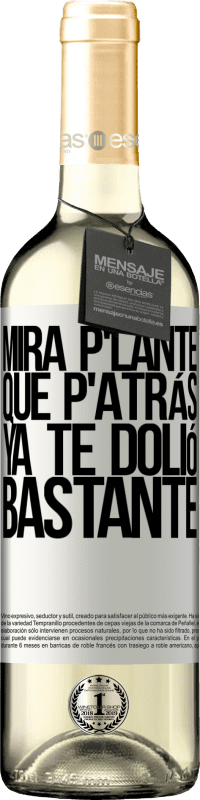 29,95 € Envoi gratuit | Vin blanc Édition WHITE Mira p'lante que p'atrás ya te dolió bastante Étiquette Blanche. Étiquette personnalisable Vin jeune Récolte 2024 Verdejo