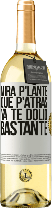 29,95 € Envío gratis | Vino Blanco Edición WHITE Mira p'lante que p'atrás ya te dolió bastante Etiqueta Blanca. Etiqueta personalizable Vino joven Cosecha 2023 Verdejo