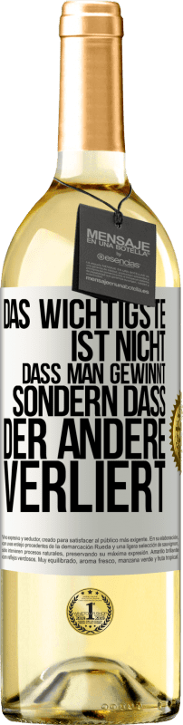 29,95 € Kostenloser Versand | Weißwein WHITE Ausgabe Das Wichtigste ist nicht,dass man gewinnt, sondern dass der andere verliert Weißes Etikett. Anpassbares Etikett Junger Wein Ernte 2023 Verdejo