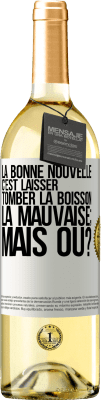 29,95 € Envoi gratuit | Vin blanc Édition WHITE La bonne nouvelle c'est laisser tomber la boisson. La mauvaise; mais où? Étiquette Blanche. Étiquette personnalisable Vin jeune Récolte 2023 Verdejo