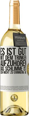 29,95 € Kostenloser Versand | Weißwein WHITE Ausgabe Es ist gut, mit dem Trinken aufzuhören, das Schlimme ist, sich nicht zu erinnern, wo Weißes Etikett. Anpassbares Etikett Junger Wein Ernte 2024 Verdejo