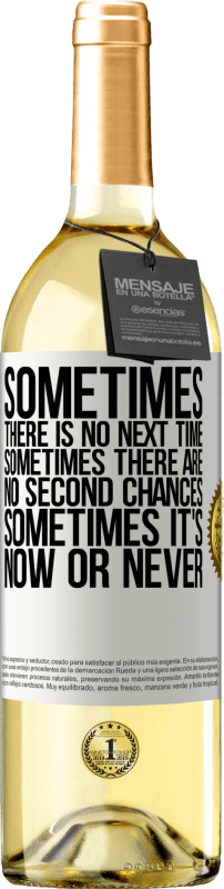 29,95 € Free Shipping | White Wine WHITE Edition Sometimes there is no next time. Sometimes there are no second chances. Sometimes it's now or never White Label. Customizable label Young wine Harvest 2023 Verdejo