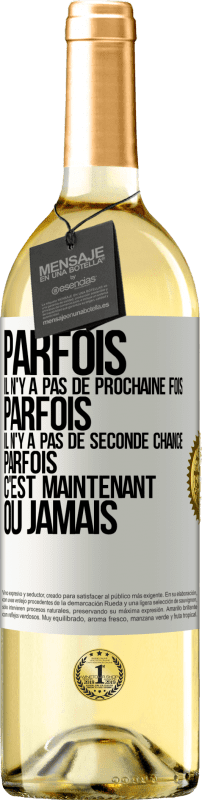 29,95 € Envoi gratuit | Vin blanc Édition WHITE Parfois il n'y a pas de prochaine fois. Parfois, il n'y a pas de seconde chance. Parfois c'est maintenant ou jamais Étiquette Blanche. Étiquette personnalisable Vin jeune Récolte 2024 Verdejo