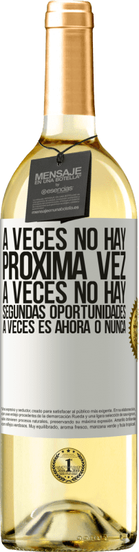 29,95 € Envío gratis | Vino Blanco Edición WHITE A veces no hay próxima vez. A veces no hay segundas oportunidades. A veces es ahora o nunca Etiqueta Blanca. Etiqueta personalizable Vino joven Cosecha 2024 Verdejo