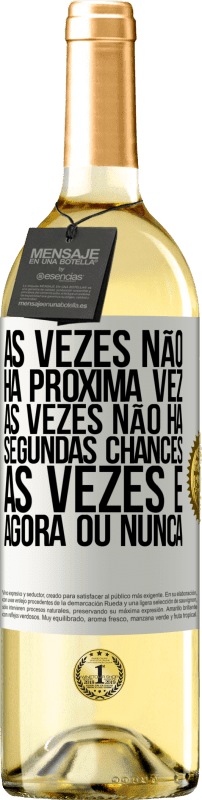 29,95 € Envio grátis | Vinho branco Edição WHITE Às vezes não há próxima vez. Às vezes não há segundas chances. Às vezes é agora ou nunca Etiqueta Branca. Etiqueta personalizável Vinho jovem Colheita 2024 Verdejo