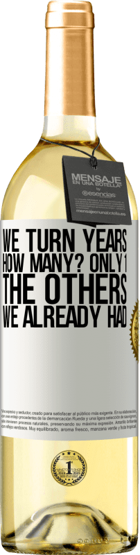 29,95 € Free Shipping | White Wine WHITE Edition We turn years. How many? only 1. The others we already had White Label. Customizable label Young wine Harvest 2024 Verdejo