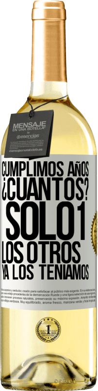 29,95 € Envío gratis | Vino Blanco Edición WHITE Cumplimos años. ¿Cuantos? sólo 1. Los otros ya los teníamos Etiqueta Blanca. Etiqueta personalizable Vino joven Cosecha 2024 Verdejo