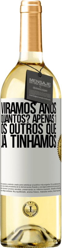 29,95 € Envio grátis | Vinho branco Edição WHITE Viramos anos. Quantos? apenas 1. Os outros que já tínhamos Etiqueta Branca. Etiqueta personalizável Vinho jovem Colheita 2024 Verdejo