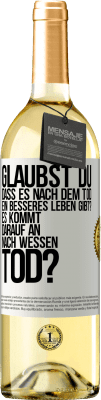 29,95 € Kostenloser Versand | Weißwein WHITE Ausgabe Glaubst du, dass es nach dem Tod ein besseres Leben gibt? Es kommt darauf an. Nach wessen Tod? Weißes Etikett. Anpassbares Etikett Junger Wein Ernte 2024 Verdejo