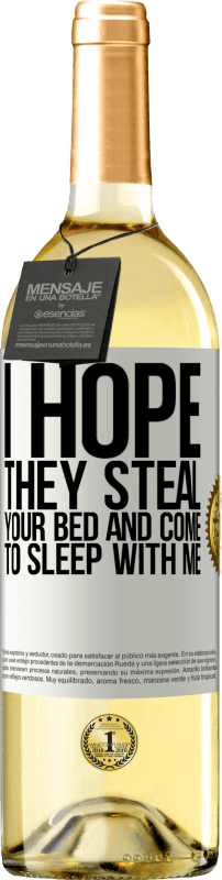 29,95 € 送料無料 | 白ワイン WHITEエディション 彼らがあなたのベッドを盗み、私と一緒に寝ることを願っています ホワイトラベル. カスタマイズ可能なラベル 若いワイン 収穫 2025 Verdejo