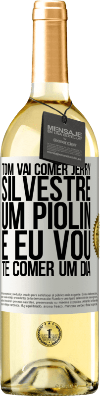 29,95 € Envio grátis | Vinho branco Edição WHITE Tom vai comer Jerry, Silvestre um Piolin, e eu vou te comer um dia Etiqueta Branca. Etiqueta personalizável Vinho jovem Colheita 2024 Verdejo